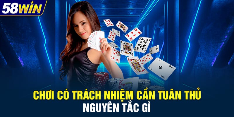 Chơi có trách nhiệm cần tuân thủ nguyên tắc gì