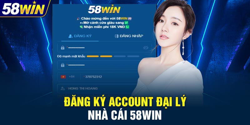 Đăng ký account đại lý nhà cái 58WIN