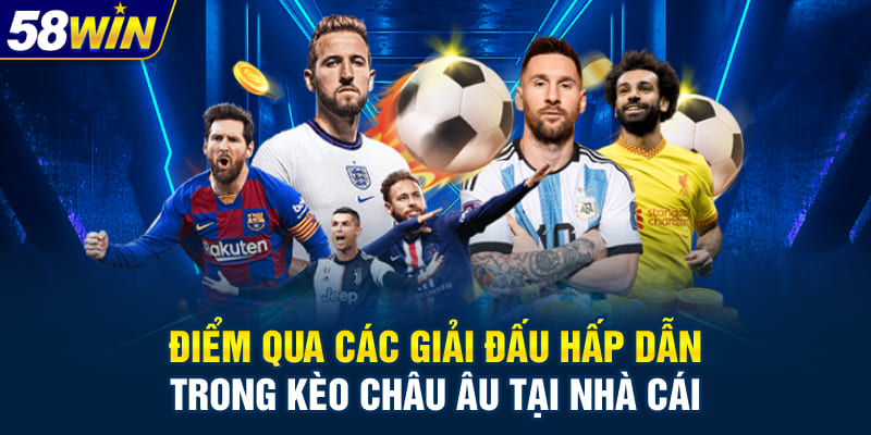 Điểm qua các giải đấu hấp dẫn trong kèo châu Âu tại nhà cái