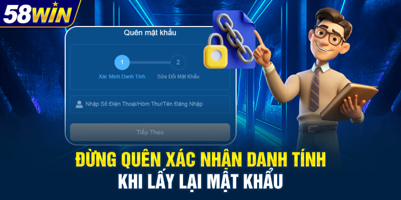 Đừng quên xác nhận danh tính khi lấy lại mật khẩu