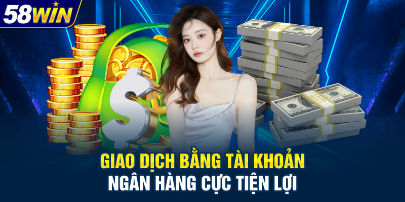 Giao dịch bằng tài khoản ngân hàng cực tiện lợi