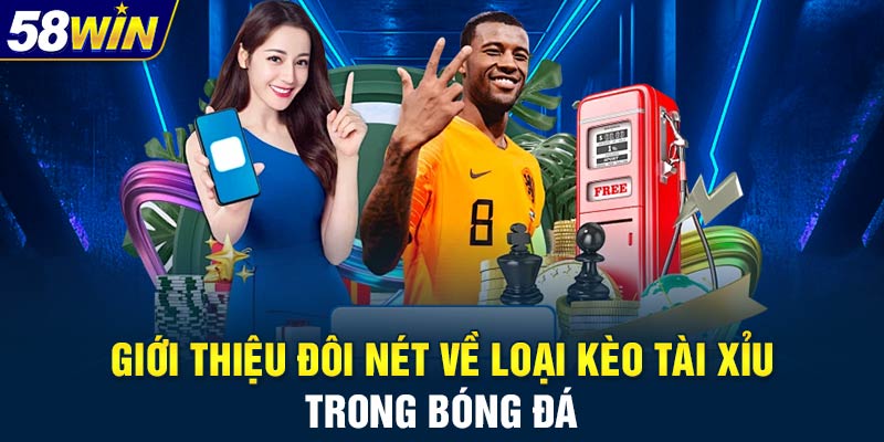 Giới thiệu đôi nét về loại kèo tài xỉu trong bóng đá