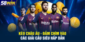 Kèo Châu Âu - Đắm Chìm Vào Các Giải Cầu Siêu Hấp Dẫn