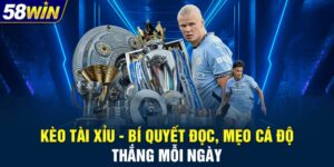 Kèo Tài Xỉu - Bí Quyết Đọc, Mẹo Cá Độ Thắng Mỗi Ngày