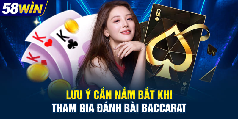 Lưu ý cần nắm bắt khi tham gia đánh bài Baccarat