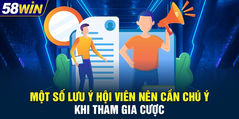 Một số lưu ý hội viên nên cần chú ý khi tham gia cược