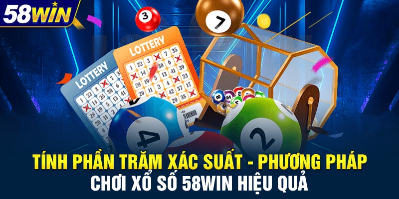 Tính phần trăm xác suất - Phương pháp chơi xổ số 58WIN hiệu quả