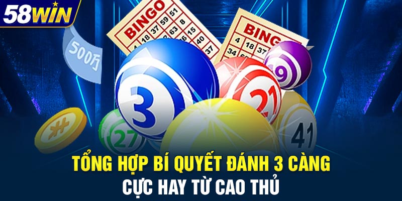 Tổng hợp bí quyết đánh 3 càng cực hay từ cao thủ