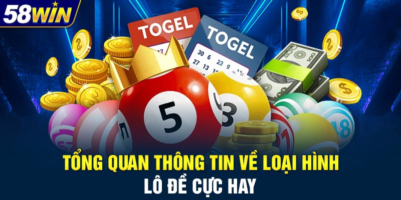 Tổng quan thông tin về loại hình lô đề cực hay