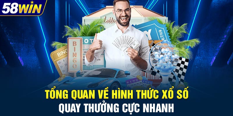 Tổng quan về hình thức xổ số quay thưởng cực nhanh