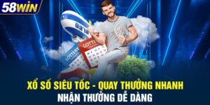 Xổ Số Siêu Tốc - Quay Thưởng Nhanh, Nhận Thưởng Dễ Dàng